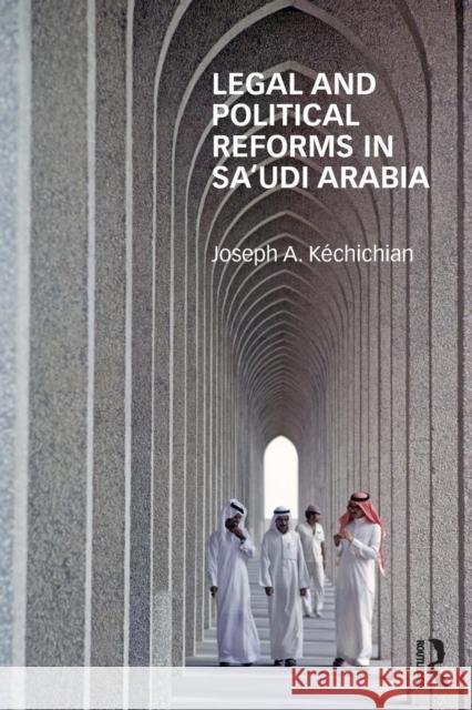 Legal and Political Reforms in Saudi Arabia Joseph Kechichian 9780415630191  - książka