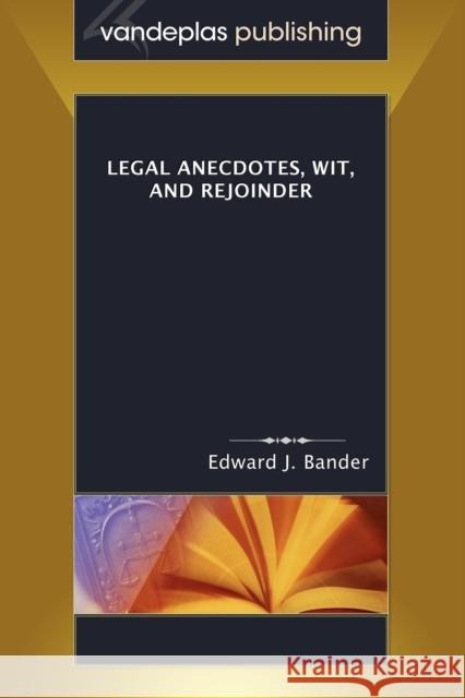 Legal Anecdotes, Wit, and Rejoinder  9781600420177 VANDEPLAS PUBLISHING - książka