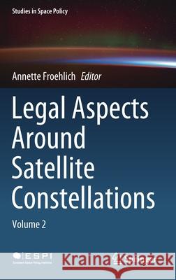 Legal Aspects Around Satellite Constellations: Volume 2 Annette Froehlich 9783030713843 Springer - książka