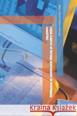 Legal aspects of foreign investments in developing countries Sinisa Petrovic, Rino Siffert 9781797447872 Independently Published - książka