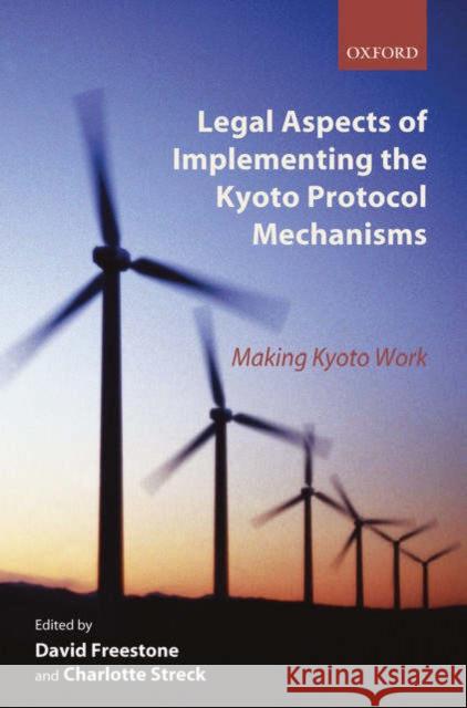 Legal Aspects of Implementing the Kyoto Protocol Mechanisms: Making Kyoto Work Freestone, David 9780199279616 Oxford University Press - książka