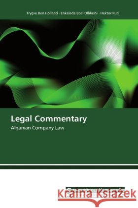 Legal Commentary : Albanian Company Law Holland, Trygve Ben; Boci Olldashi, Enkeleda; Ruci, Hektor 9783861940876 Saarbrücker Verlag für Rechtswissenschaften - książka