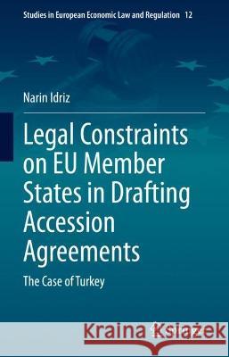 Legal Constraints on EU Member States in Drafting Accession Agreements Narin Idriz 9783031041044 Springer International Publishing - książka