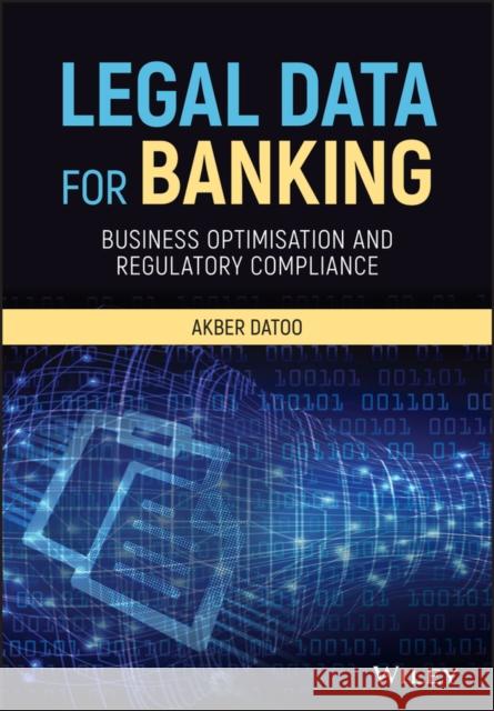 Legal Data for Banking: Business Optimisation and Regulatory Compliance Datoo, Akber 9781119357162 Wiley - książka