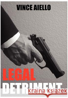 Legal Detriment Vince Aiello 9780988341302 Sareth Publishing House - książka