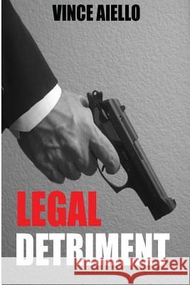 Legal Detriment Vince Aiello 9780988341326 Sareth Publishing House - książka