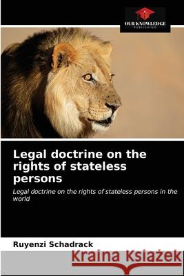 Legal doctrine on the rights of stateless persons Ruyenzi Schadrack 9786203633436 Our Knowledge Publishing - książka