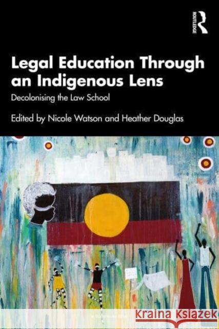 Legal Education Through an Indigenous Lens: Decolonising the Law School Nicole Watson Heather Douglas 9781032753157 Taylor & Francis Ltd - książka