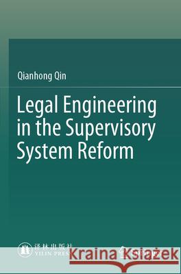 Legal Engineering in the Supervisory System Reform Qianhong Qin 9789819905324 Springer Nature Singapore - książka