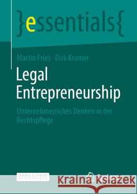Legal Entrepreneurship: Unternehmerisches Denken in Der Rechtspflege Martin Fries Dirk Kramer 9783662725887 Springer - książka