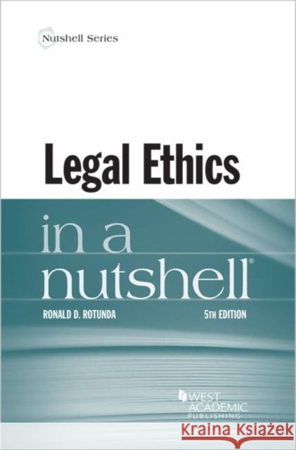 Legal Ethics in a Nutshell Ronald Rotunda   9781640205970 West Academic Press - książka