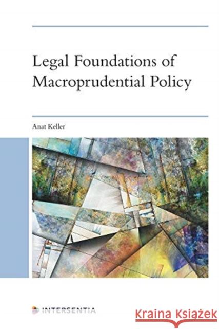 Legal Foundations of Macroprudential Policy: An Interdisciplinary Approach Keller, Anat 9781780687872 INTERSENTIA PUBLICATIONS - książka