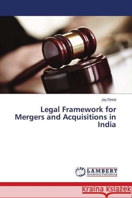Legal Framework for Mergers and Acquisitions in India Desai, Jay 9783659898891 LAP Lambert Academic Publishing - książka