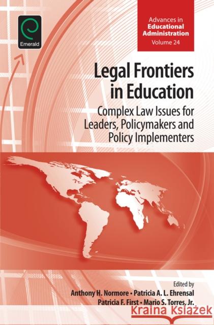 Legal Frontiers in Education: Complex Law Issues for Leaders, Policymakers and Policy Implementers Normore, Anthony H. 9781785605772 Emerald Group Publishing Ltd - książka