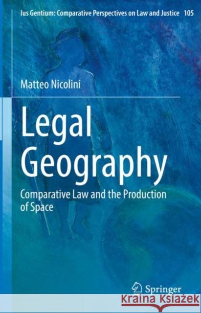 Legal Geography: Comparative Law and the Production of Space Matteo Nicolini 9783031194092 Springer - książka