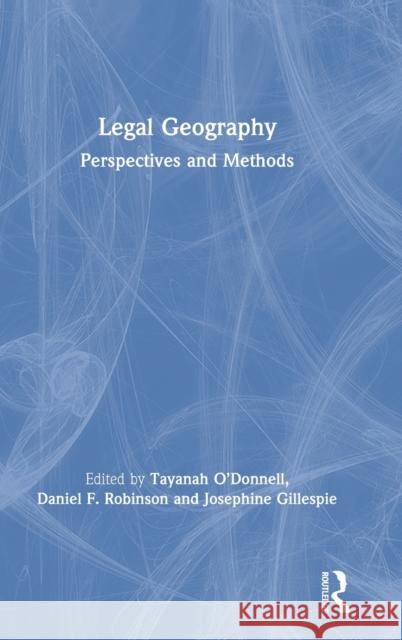 Legal Geography: Perspectives and Methods Tayanah O'Donnell Daniel F. Robinson Josephine Gillespie 9781138387379 Routledge - książka