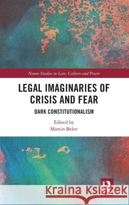 Legal Imaginaries of Crisis and Fear: Dark Constitutionalism Martin Belov 9781041165712 Routledge - książka
