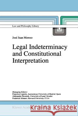 Legal Indeterminacy and Constitutional Interpretation J.J. Moreso 9789048150618 Springer - książka