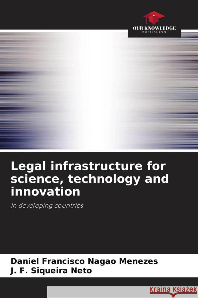 Legal infrastructure for science, technology and innovation Daniel Francisco Naga J. F. Siqueir 9786207360802 Our Knowledge Publishing - książka