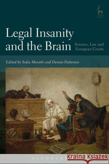 Legal Insanity and the Brain: Science, Law and European Courts Sofia Moratti Dennis Patterson 9781849467919 Hart Publishing - książka