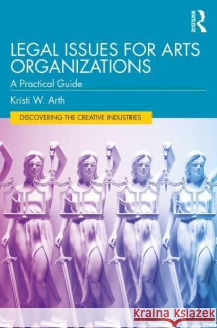 Legal Issues for Arts Organizations Kristi W. Arth 9780367771133 Taylor & Francis Ltd - książka