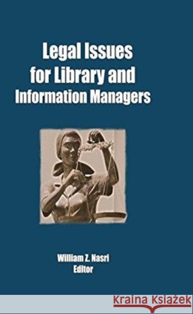 Legal Issues for Library and Information Managers William Z Nasri 9780866565912 Routledge - książka
