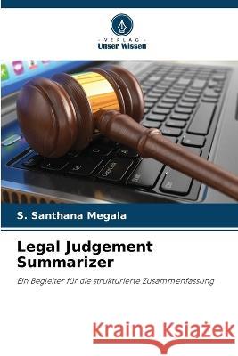 Legal Judgement Summarizer S. Santhana Megala 9786205304488 Verlag Unser Wissen - książka