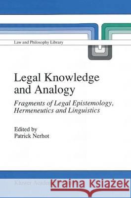 Legal Knowledge and Analogy: Fragments of Legal Epistemology, Hermeneutics and Linguistics Nerhot, Pa 9780792310655 Kluwer Academic Publishers - książka