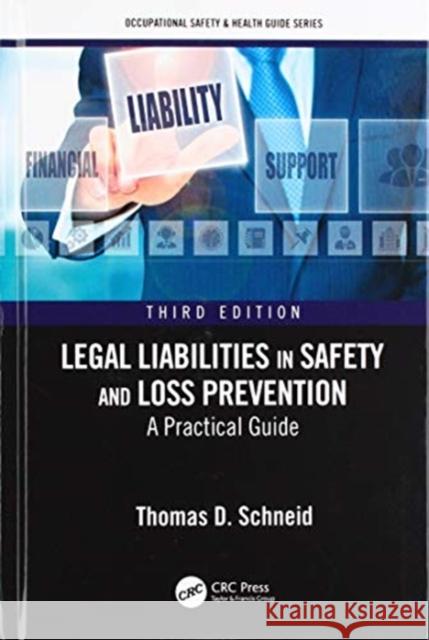 Legal Liabilities in Safety and Loss Prevention: A Practical Guide, Third Edition Thomas D. Schneid 9781138501690 CRC Press - książka