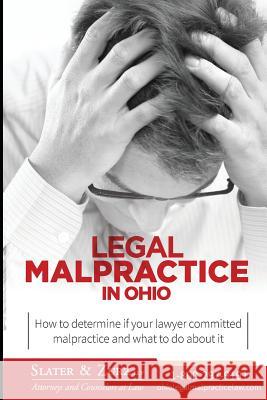 Legal Malpractice in Ohio: How to determine if your lawyer committed malpractice and what to do about it Zurz Llp, Slater &. 9781506009216 Createspace - książka