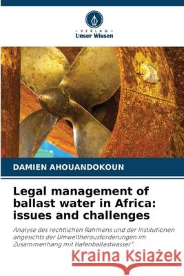 Legal management of ballast water in Africa: issues and challenges Damien Ahouandokoun 9786208946883 Verlag Unser Wissen - książka