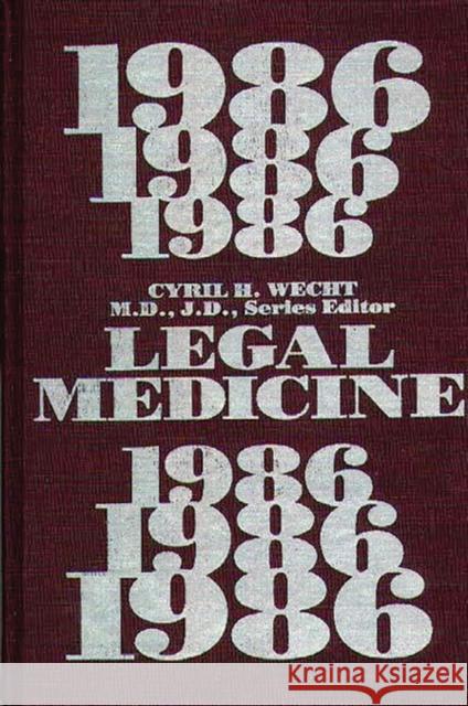 Legal Medicine 1986 Cyril H. Wecht 9780275925512 Praeger Publishers - książka