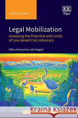 Legal Mobilization – Assessing the Potential and Limits of Law–based Civic Advocacy Jeff Handmaker 9781789902921  - książka