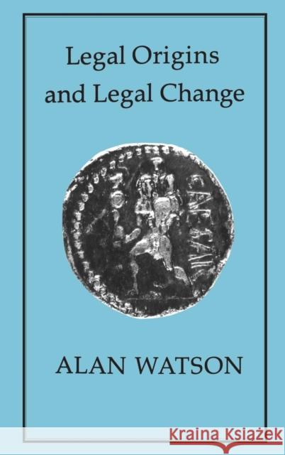 Legal Origins and Legal Change Alan Watson 9781852850487 Hambledon & London - książka