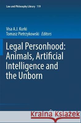 Legal Personhood: Animals, Artificial Intelligence and the Unborn Visa A. J. Kurki Tomasz Pietrzykowski 9783319851594 Springer - książka