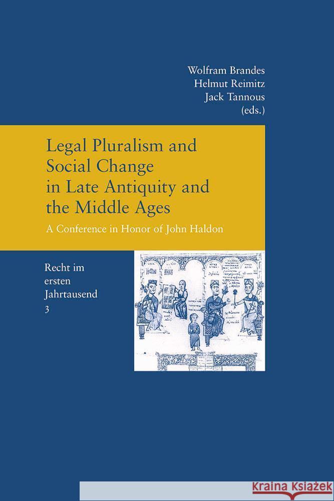 Legal Pluralism and Social Change in Late Antiquity and the Middle Ages: A Conference in Honor of John Haldon (Recht Im Ersten Jahrtausend Band 3) Wolfram Brandes Helmut Reimitz Jack Tannous 9783465045502 Verlag Vittorio Klostermann - książka