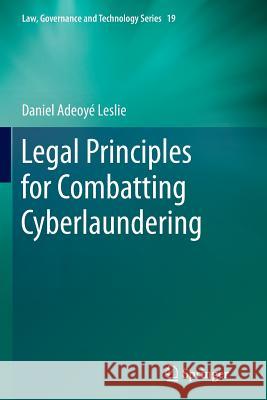 Legal Principles for Combatting Cyberlaundering Daniel Adeoye Leslie 9783319382500 Springer - książka