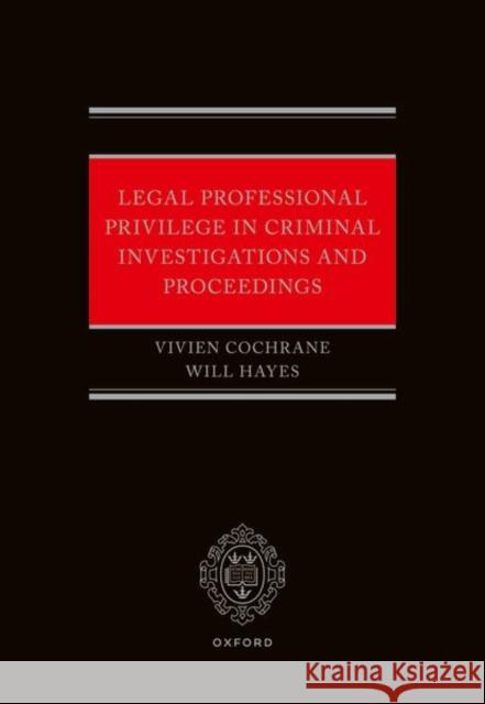 Legal Professional Privilege in Criminal Investigations and Proceedings Vivien (Partner, Partner, Shearman Bowen) Cochrane 9780192859174 Oxford University Press - książka