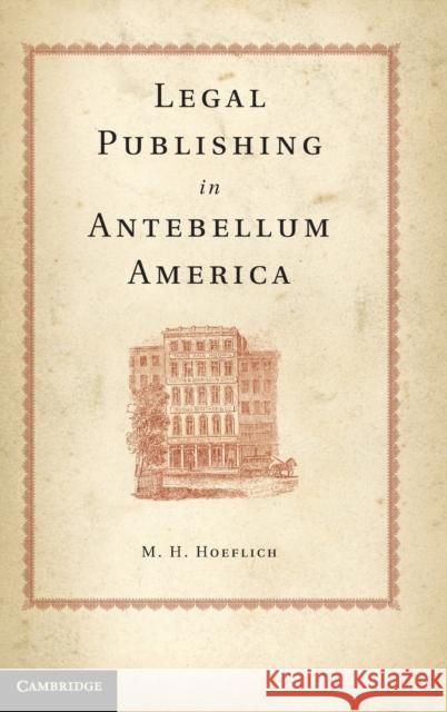 Legal Publishing in Antebellum America M H Hoeflich 9780521192064  - książka