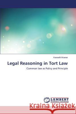 Legal Reasoning in Tort Law Warner Kenneth 9783659590818 LAP Lambert Academic Publishing - książka