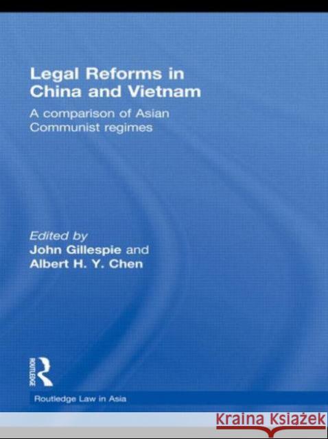 Legal Reforms in China and Vietnam: A Comparison of Asian Communist Regimes Gillespie, John 9780415561044 Taylor & Francis - książka