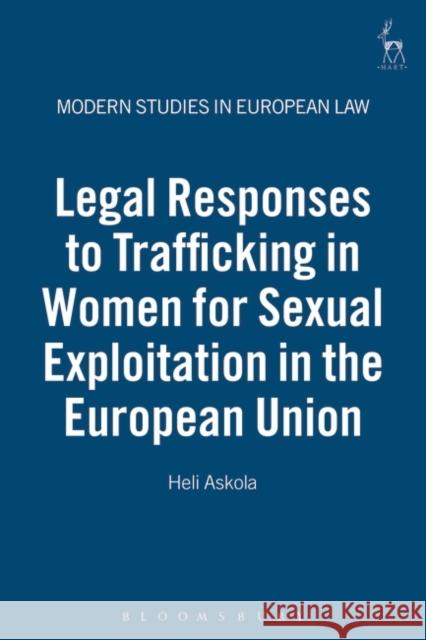 Legal Responses to Trafficking in Women for Sexual Exploitation in the European Union Heli Askola 9781841136509 HART PUBLISHING - książka