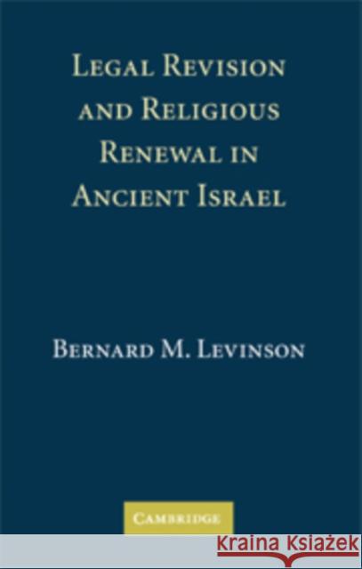 Legal Revision and Religious Renewal in Ancient Israel Bernard M Levinson 9780521171915  - książka