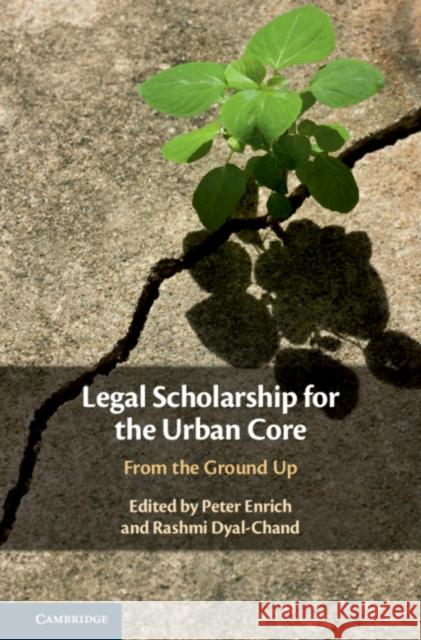 Legal Scholarship for the Urban Core: From the Ground Up Rashmi Dyal-Chand Peter Enrich 9781108499125 Cambridge University Press - książka