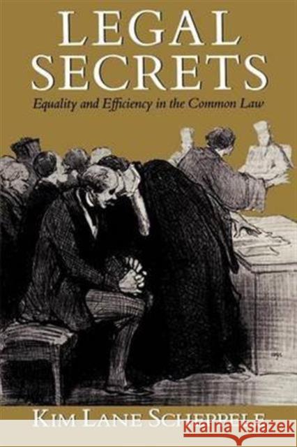 Legal Secrets: Equality and Efficiency in the Common Law Scheppele, Kim Lane 9780226737799 University of Chicago Press - książka