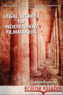 Legal Secrets For Independent Filmmakers Boyenne, Akua 9780615674537 Cosmopolitan Publishing - książka