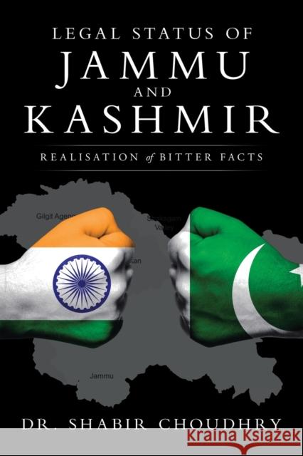 Legal Status of Jammu and Kashmir: Realisation of Bitter Facts Dr Shabir Choudhry 9781728355641 Authorhouse UK - książka