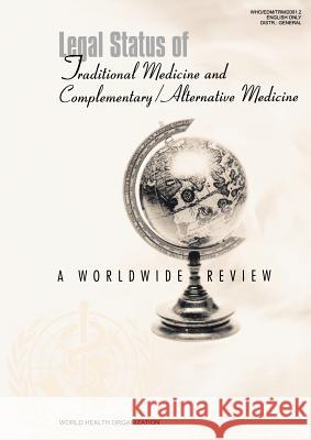 Legal Status of Traditional Medicine and Complementary/Alternative Medicine: A Worldwide Review World Health Organization 9789241545488 World Health Organization - książka