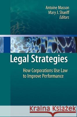 Legal Strategies: How Corporations Use Law to Improve Performance Masson, Antoine 9783642021343 Springer - książka