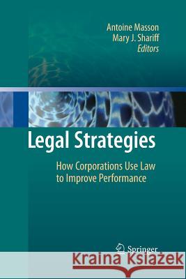 Legal Strategies: How Corporations Use Law to Improve Performance Masson, Antoine 9783642425752 Springer - książka